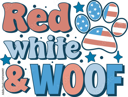 Red White And Woof Dog Lover Patriotic 4th of July T-Shirt Design