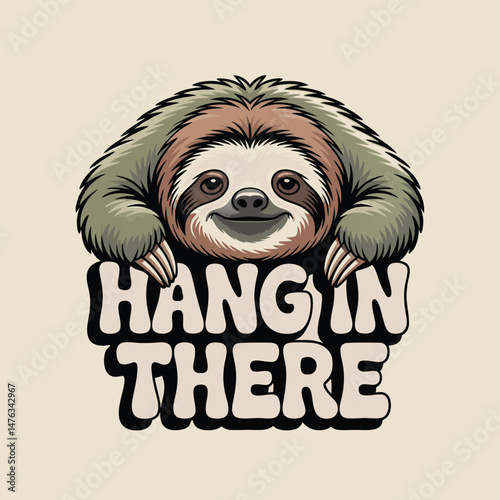 Adorable Sloth Hanging Illustration with Hang In There Text for T Shirt Design