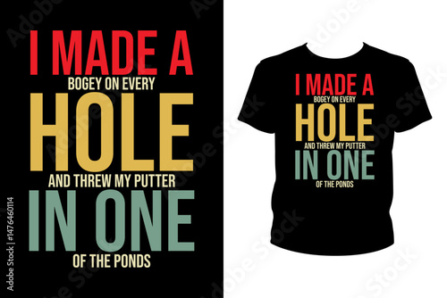 I made a bogey on every hole and threw my putter in one Quotes svg, golf Svg, t-shirt design for prints, golf t-shirt design cut file