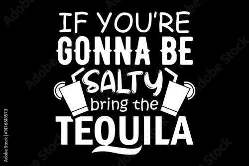 If you're gonna be salty bring the tequila svg Summer quotes typography t-shirt design for cricut.
