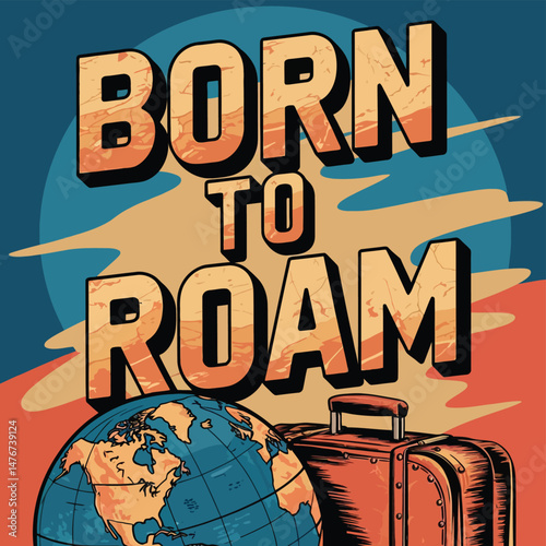 Born to Roam Vintage Travel Typography with Globe Illustration