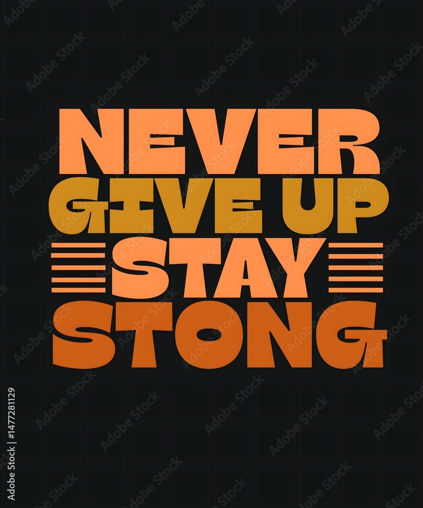 Naklejka premium Never Give Up Stay Strong Motivational Poster