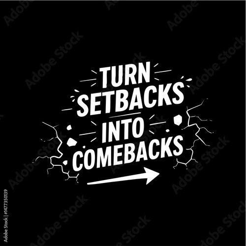 Inspirational Comeback Message: A bold graphic with the powerful message "Turn Setbacks Into Comebacks", conveying resilience and determination.
