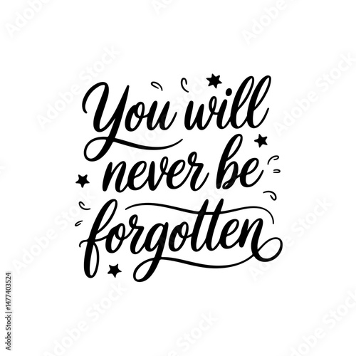 You will never be forgotten. Vector Design Isolated on White Background