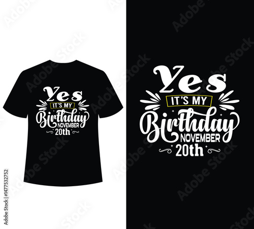  Yes it's my birthday november 20th t-shirt design.