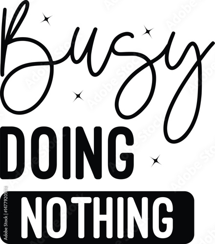 Busy doing nothing