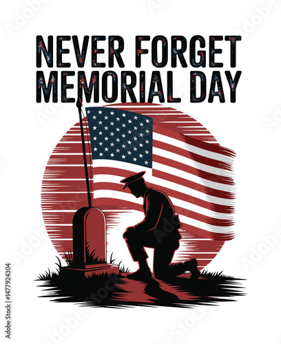 Never Forget Memorial Day Patriotic Soldier Tribute T-Shirt - American Flag Veteran Remembrance Tee