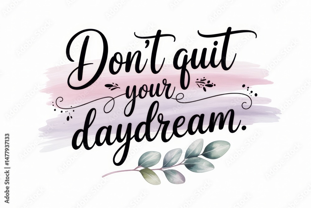 Naklejka premium Motivational quote inspiring perseverance and creativity in everyday life with artistic design and soft colors