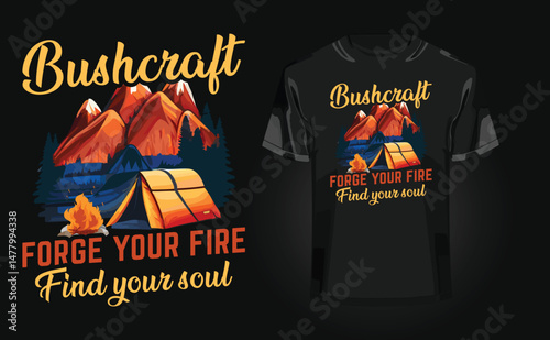 Bushcraft - Forge your fire, Find your soul t-shirt design