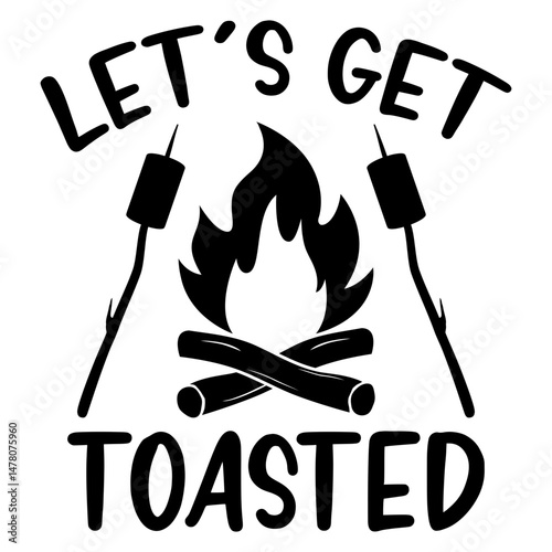 Let's Get Toasted, Camping PNG, Camping SVG, Adventure Graphic, Campfire