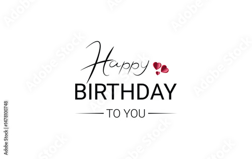 Beautiful Happy Birthday to You logo design text handwritten vector illustration. Happy Birthday logo with hearts and text template isolated on white background