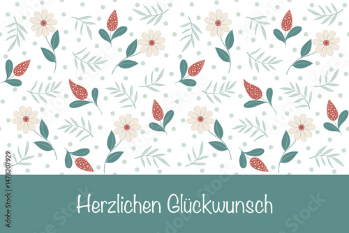  - Schriftzug in deutscher Sprache. Grußkarte mit einem Blumenmuster.