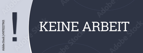 keine Arbeit (no work) - A blue banner illustration with white text. photo