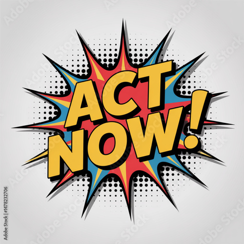 Act now comic style text explosion graphic on gray background for urgent call to action marketing campaign and business engagement promotion

