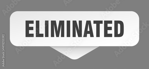 eliminated sticker. eliminated sign isolated on gray background
