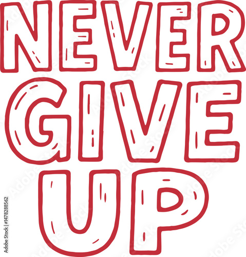  The vector inscription "NEVER GIVE UP" is made in bold red letters with the effect of manual drawing. A motivating slogan that inspires perseverance and overcoming difficulties.