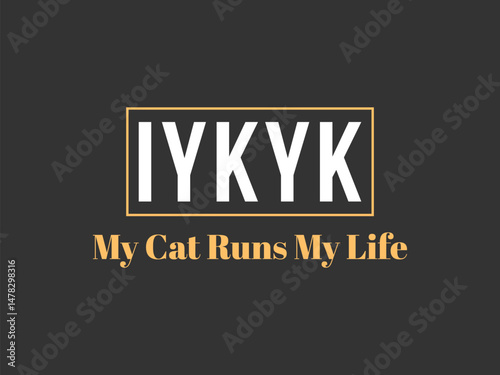 IYKYK my cat runs my life high quality vector design for cat themed apparel, great for print on demand and cat lover merchandise