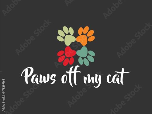Paws off my cat high quality vector design for cat themed apparel, great for print on demand and cat lover merchandise