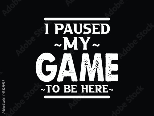 I Paused My Game To Be Here