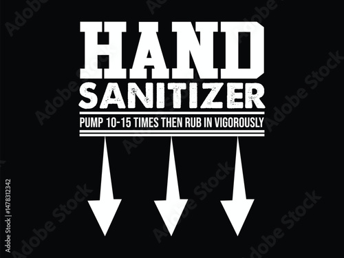 Hand Sanitizer Pump 10-15 Times Rub In Vigorously