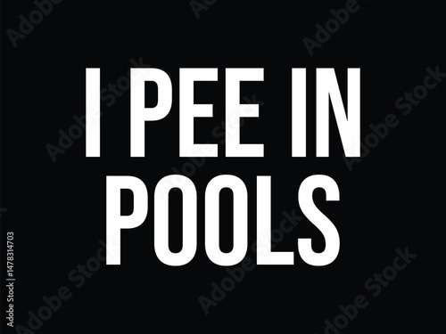 I Pee In Pools