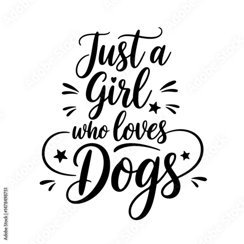 Just a Girl Who Loves Dogs. Vector Design Isolated on White Background