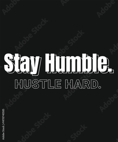 Stay Humble hustle hard Motivational typography tshirt design