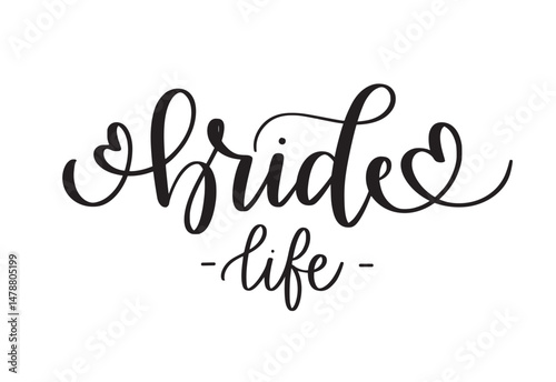 Bride life. Bachelorette party prints and t-shirts design. Hand-written calligraphy