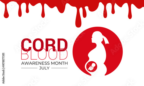 Cord Blood Awareness Month July. Health and Holiday medical concept banner. It is obtained after birth from the umbilical cord and placenta of the baby. Banner poster, flyer and background design.