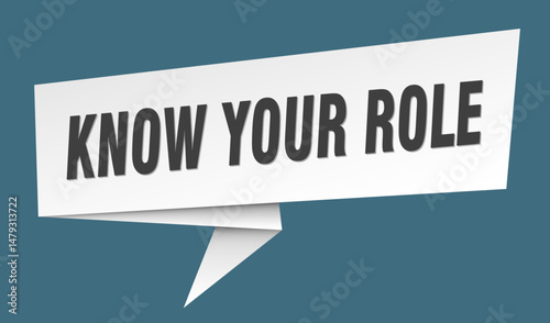 know your role banner. know your role speech bubble, label, sticker, sign template