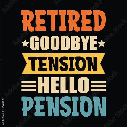 "Retired, goodbye tension, hello pension"Retirement T Shirt Designs Graphics