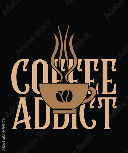 COFFEE ADDICT .