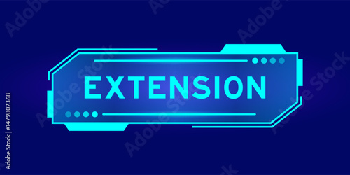 Futuristic hud banner that have word extension on user interface screen on blue background