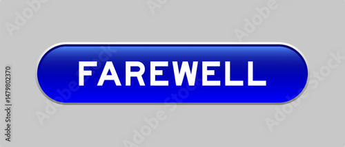 Blue color capsule shape button with word farewell on gray background
