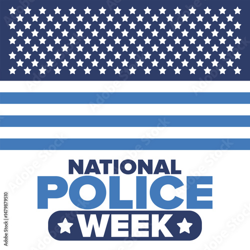National Police Week in May. Celebrated annual in United States. In honor of the police hero. Police badge and patriotic elements. Officers Memorial Day. Poster, card, banner. Vector illustration