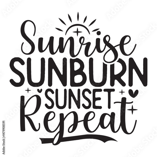 Sunrise Sunburn Sunset Repeat