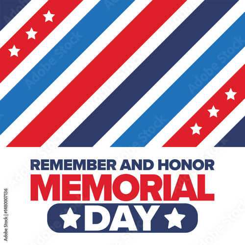 Memorial Day in United States. Remember and Honor. Federal holiday for remember and honor persons who have died while serving in the United States Armed Forces. Celebrated in May. Vector poster