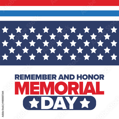 Memorial Day in United States. Remember and Honor. Federal holiday for remember and honor persons who have died while serving in the United States Armed Forces. Celebrated in May. Vector poster
