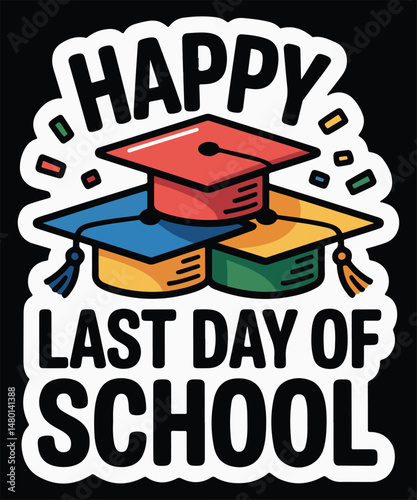 Happy Last Day of School, Graphic Design