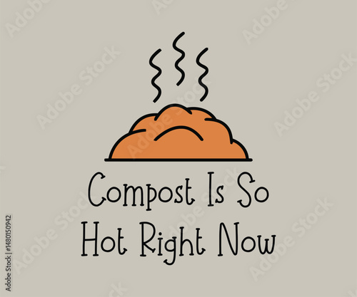 Compost is so hot right now, High quality gardening T shirt graphic with hand drawn plants and a humorous slogan, great for print on demand and garden merchandise