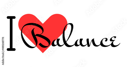I love Balance creative slogan. Hand drawn letters with red heart. Vector illustration, lettering in modern design