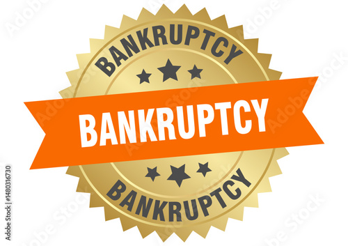 bankruptcy. bankruptcy round orange and gold label isolated on transparent background