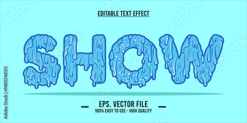 SHOW editable text effect with blue melting slime style and liquid dripping font for creative urban branding