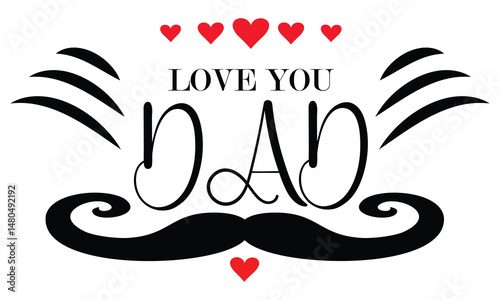 Love you dad text with big mustache and decorative hearts