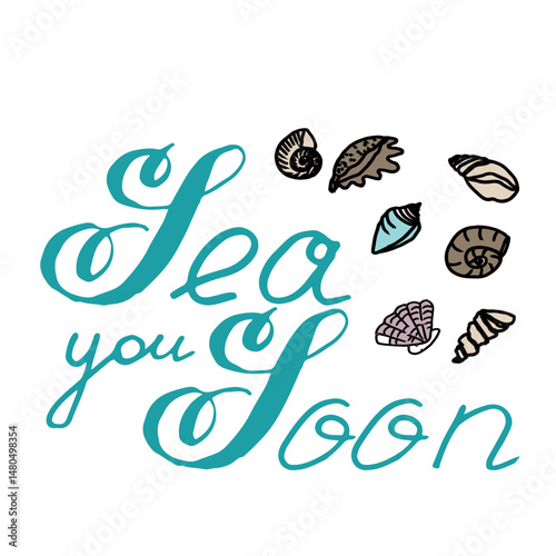 Bright summer print with the inscription Sea you soon in handwritten style and colored seashells.. Perfect for greeting cards, souvenirs, T-shirts, posters, packaging, marine events, tourism