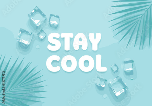 Bright graphic design with the phrase "Stay Cool" and ice cubes  