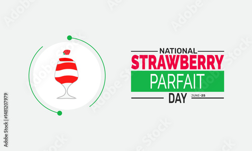 June 25 National Strawberry Parfait Day. Parfait Day Concept, Dessert Summer Poster, Food  Banners, Cards, Social Media Post or Strawberry Background Design Inspiration Vector Illustration