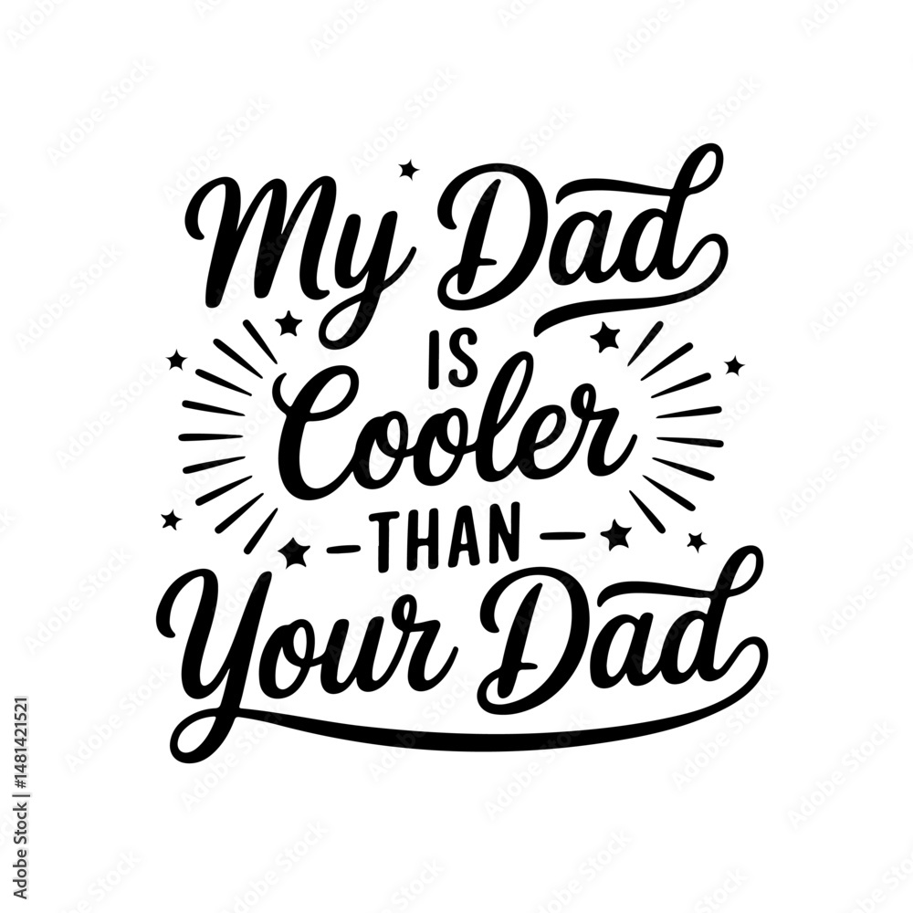 My dad is cooler than your dad. Vector Design Isolated on White Background My dad is cooler than your dad. Vector Design Isolated on White Background