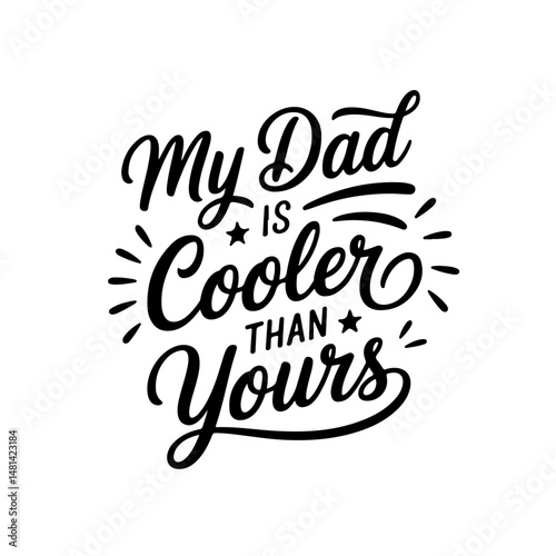 My dad is cooler than yours. Vector Design Isolated on White Background