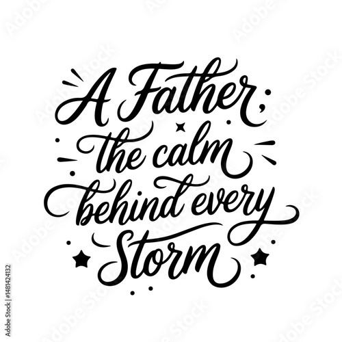 A father: the calm behind every storm. Vector Design Isolated on White Background